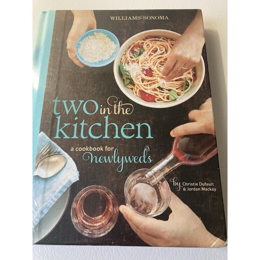 NEW Two in the Kitchen (Williams-Sonoma) : A Cookbook for Newlyweds by Christie
